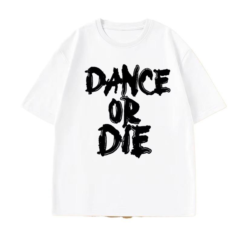 Dance Or Die Tshirt Unisex Unisex Hip Hop T Shirt Cotton Unisexs Clothes Funny Graphic T Shirts Casual Short Sleeve Oversized Tees