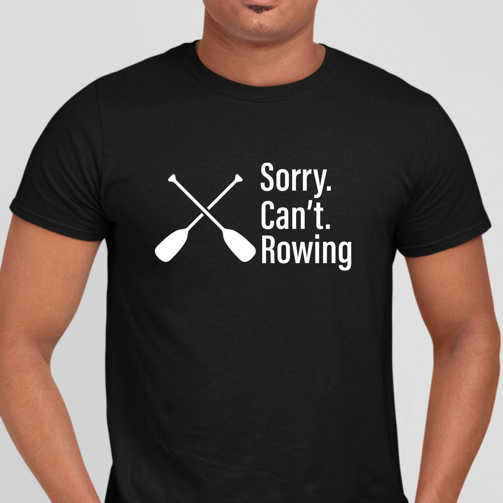 Boating T-shirt / Sorry Can t Rowing / Funny Racing Club / Propelling Rowers #32 XXXXL