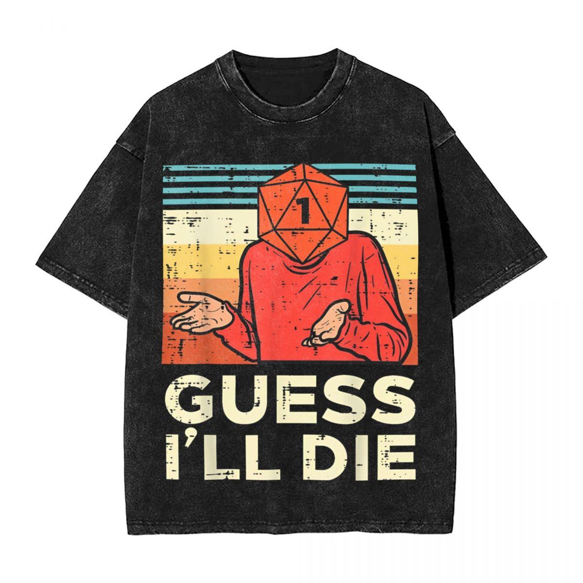 

Rpg Gamer Guess Ill Die Washed T Shirt Streetwear TShirts Magic The Gathering Tees for Men Women Cotton Harajuku Summer S