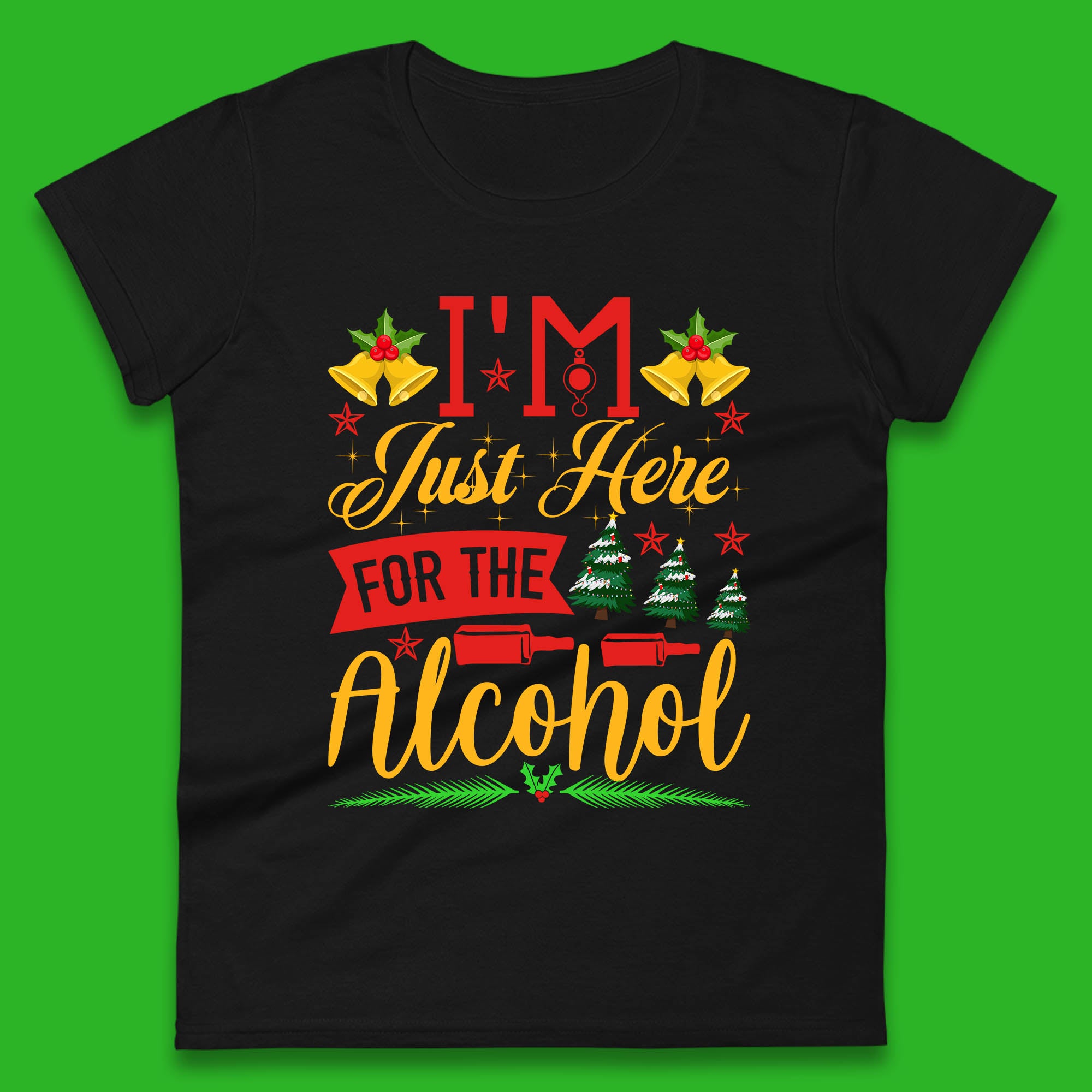 

I m Just Here For The Alcohol Christmas Drinking Party Womens T Shirt Mens Tops Tees Unisex XL
