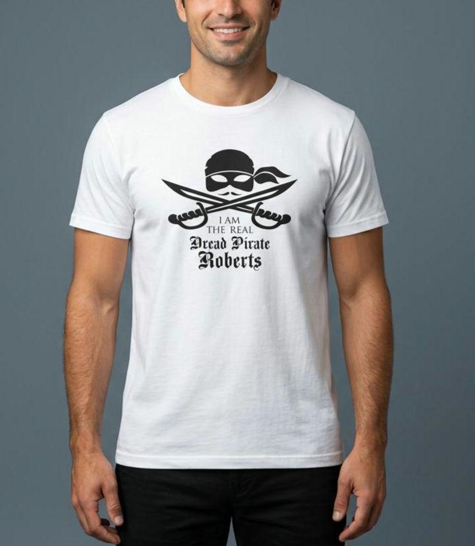 I am the Real Dread Pirate Roberts T-Shirt - Princess Bride Tee 2XL