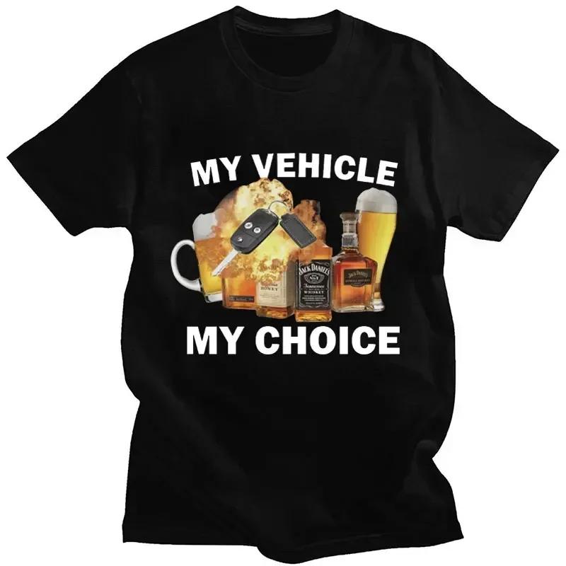 

My Vehicle My Choice Print Funny T Shirt Drunk Driving Fashion Short Sleeve Tshirts 100 Cotton Men Women Oversized Streetwear S