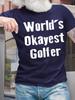 Funny Letter Print Tops Tees Shirtsunisexs Worlds Okayest Golfer Casual Crew Neck Text Letters Tshirt