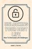The Unlocking Your Best Life : How To Overcome Life Challenges Book