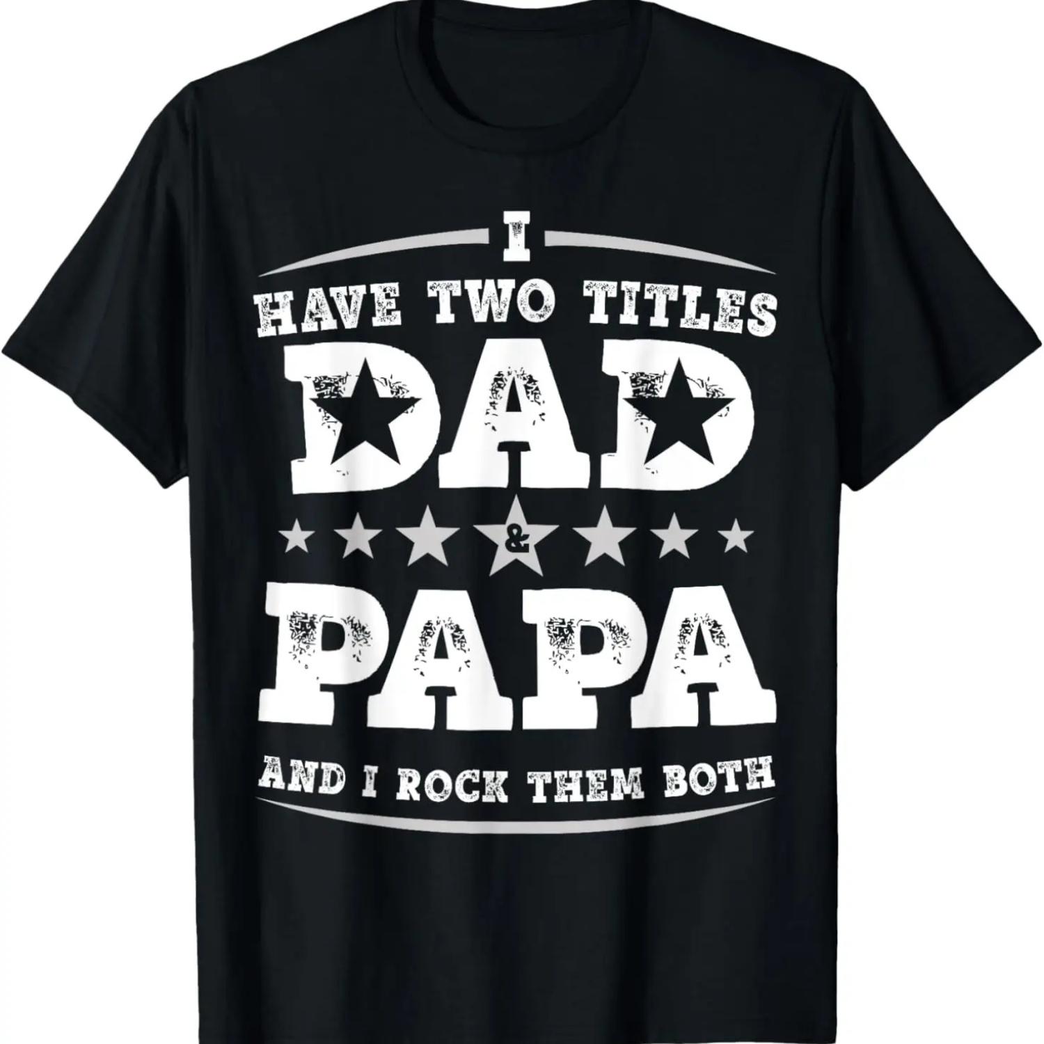 

Funny Fathers Day Gift I Have Two Titles Dad And Papa T-Shirt XXXXXL чорний