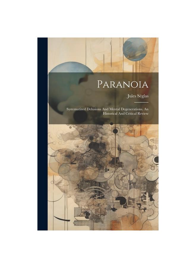 Kniha Paranoia : Systematized Delusions And Mental Degenerations. An Historical And Critical Review