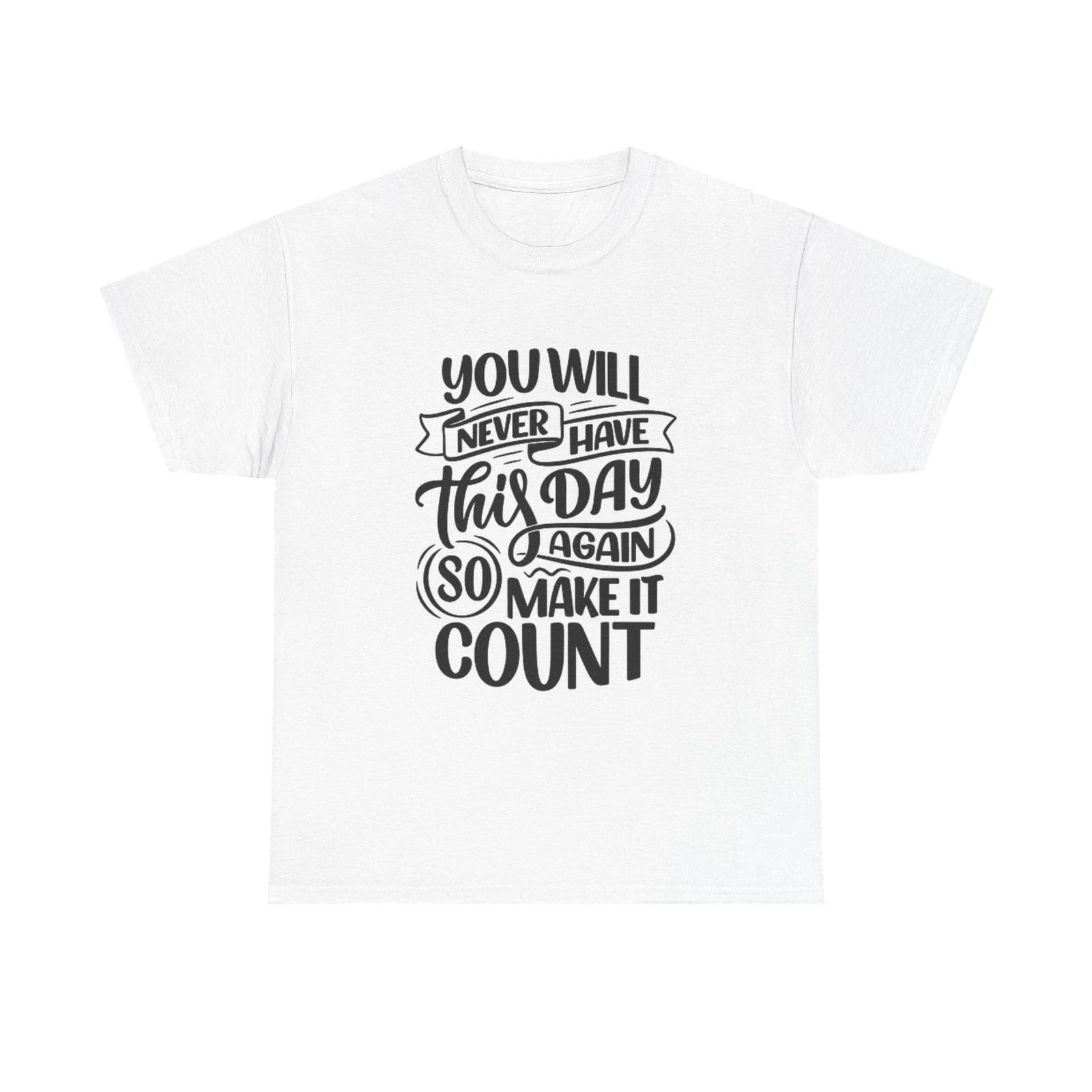 Men s and Women s T-shirts Make The Day Count Graphic XL