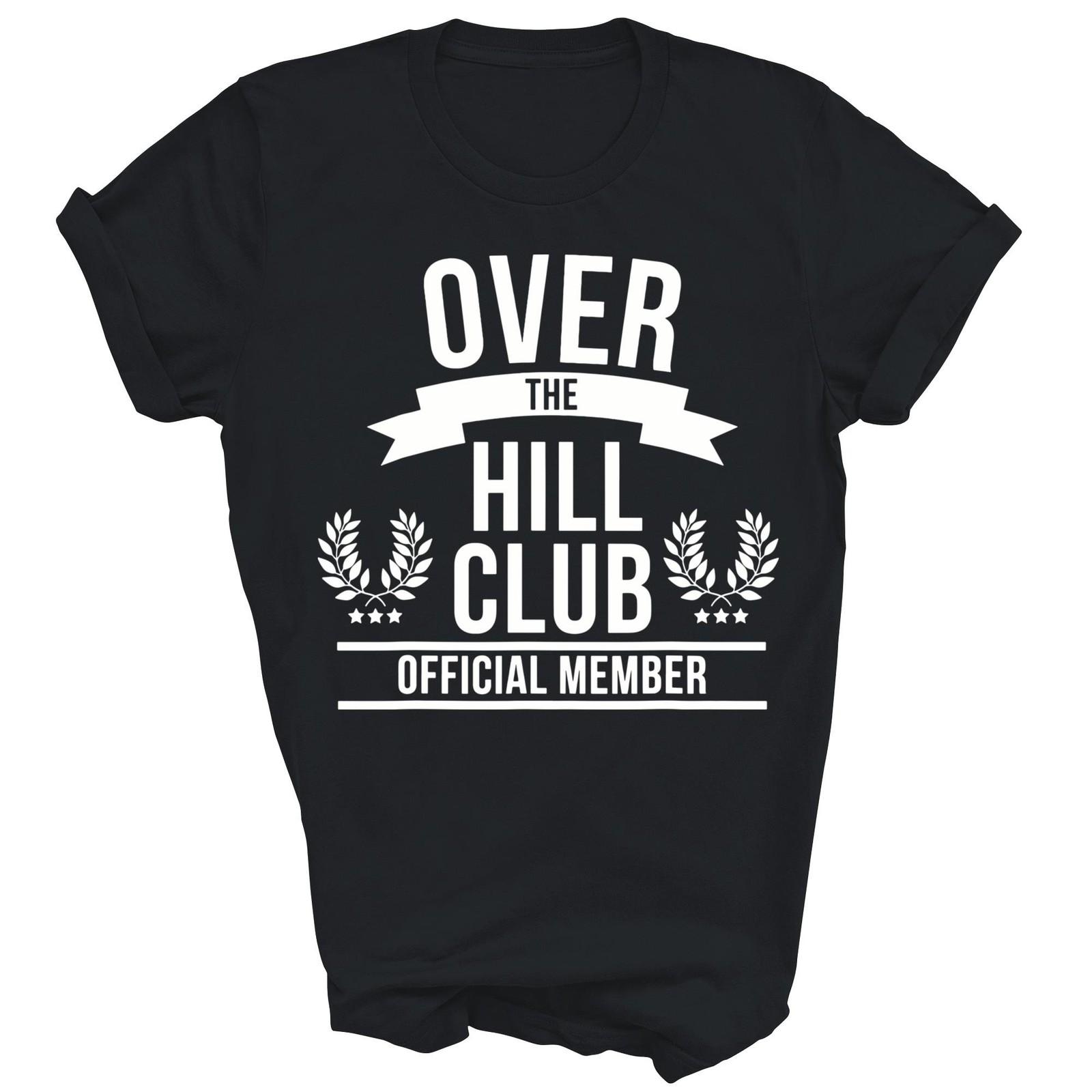 Over The Hill Club Official Member Unisex Shirt Gift XL