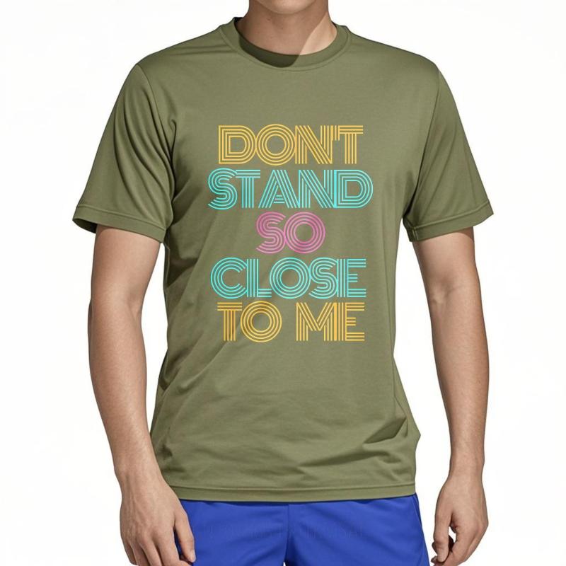 Cotton Summer For Men Tshirt Dont Stand So Close To Me Short Sleeve Street Wear Oneck Tees Fashion Funny Tshirts For Men