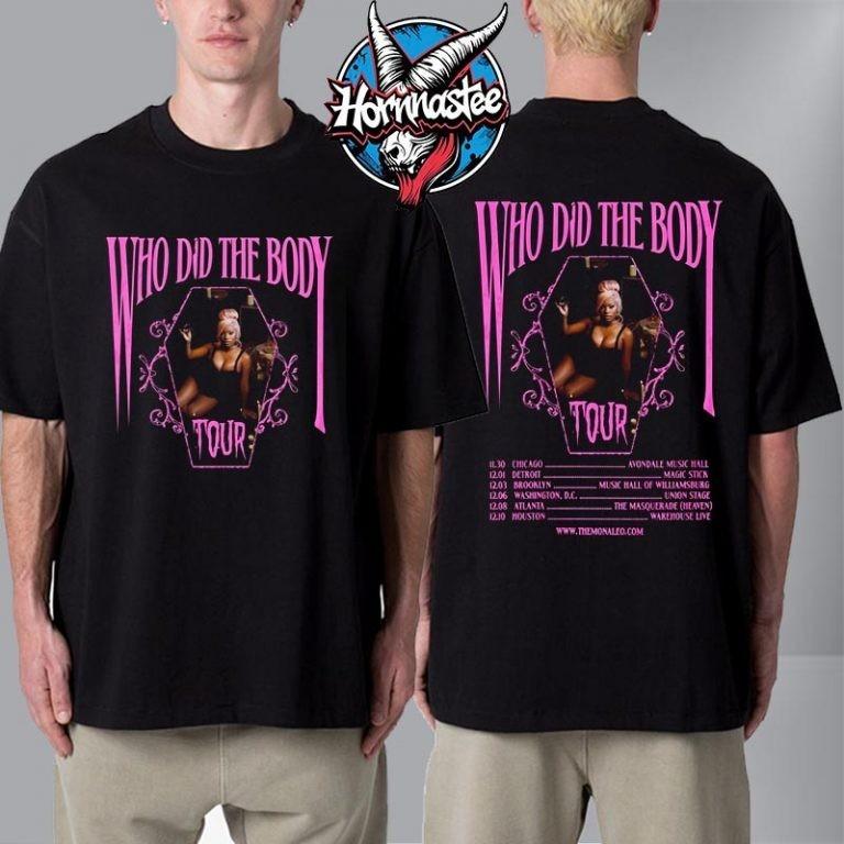 Monaleo Who Did The Body Tour 2026 Schedule Unisex Reprint T-Shirt S-3XL XXL