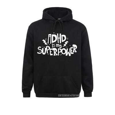 ADHD Is My Superpower Attention Deficit Disorder Quote Hoodie Hoodies Prevalent Women Sweatshirts Street Mother Day Clothes