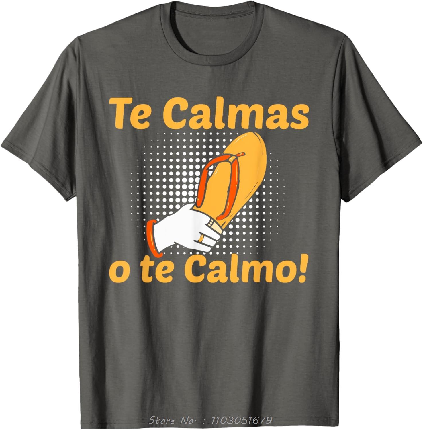 Funny Oversized Tshirt Spanish Expression Te Calmas O Te Calmo Mens Clothing Fashion Cotton Tshirt Casual Fitness T Shirt S