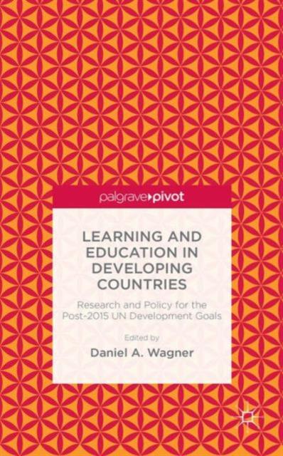 The Learning and Education In Developing Countries: Research and Policy for the Post-2015 UN Development Goals Book