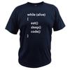 While Alive Tshirt Eat Sleep Code Funny Tee Tops Men Programming Joking Cotton T Shirt Unisex