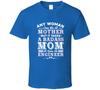 Any Woman Can Be A Mother But It Takes A Badass Mom To Raise An Engineer Funny G