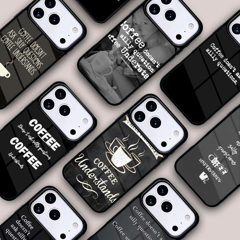 Coffee Doesn't Ask Silly Questions Quote Phone Case For IPhone 17 16e 15 14 13 12 11 Pro Max Air Mini Soft Protective Cover