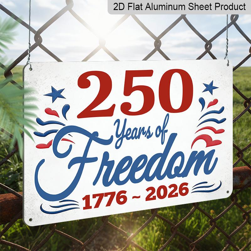 2D Flat, 1pc "250 Years of Freedom 1776-2026" Patriotic Aluminum Sign, 12"×8" - Red White Blue Vintage Style, US Independence 250th Anniversary Decor
