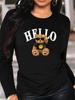 Women's Spring and Autumn Comfortable Casual Long Sleeved HELLO Bear Cartoon Printed Round Neck T-shirt