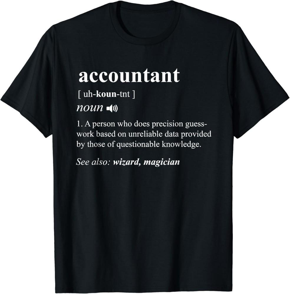 

Accountant Definition Noun Accounting Major CPA Funny Gift Unisex T-Shirt 3XL