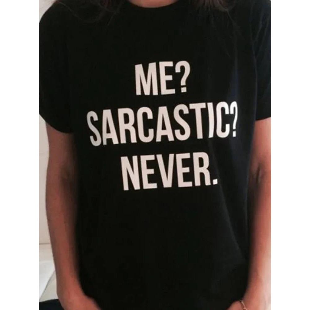 Women Tee Plus Size Tops Mujer ME SARCASTIC NEVER Letter Print T Shirt Women Short Sleeve O Neck Loose Tshirt M