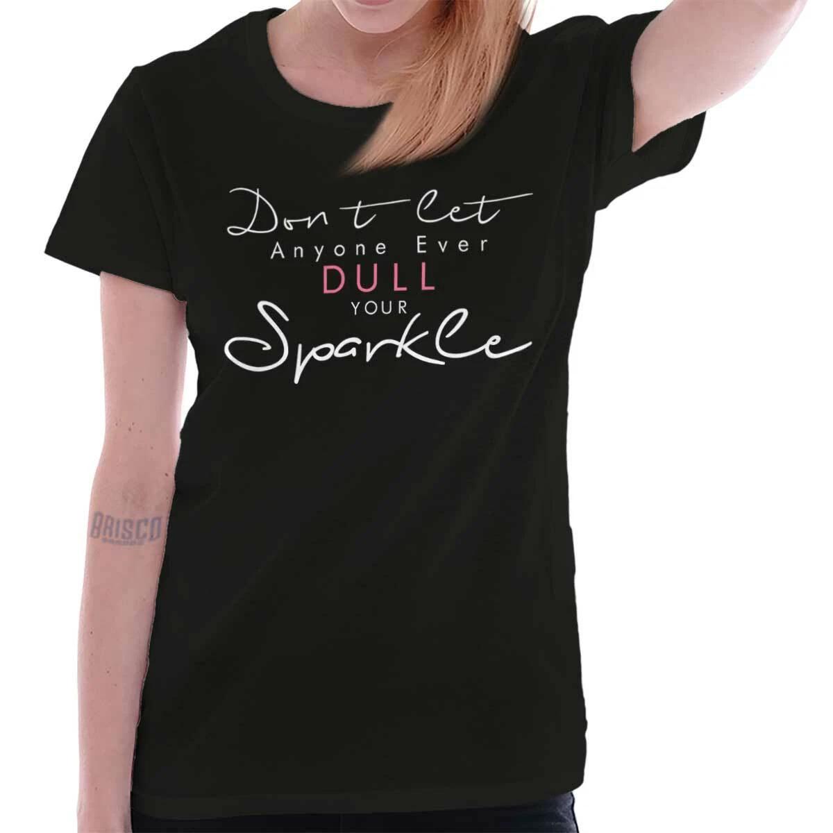 Dont Let Anyone Dull Your Sparkle Inspiring Womens Top Junior Graphic Tee L