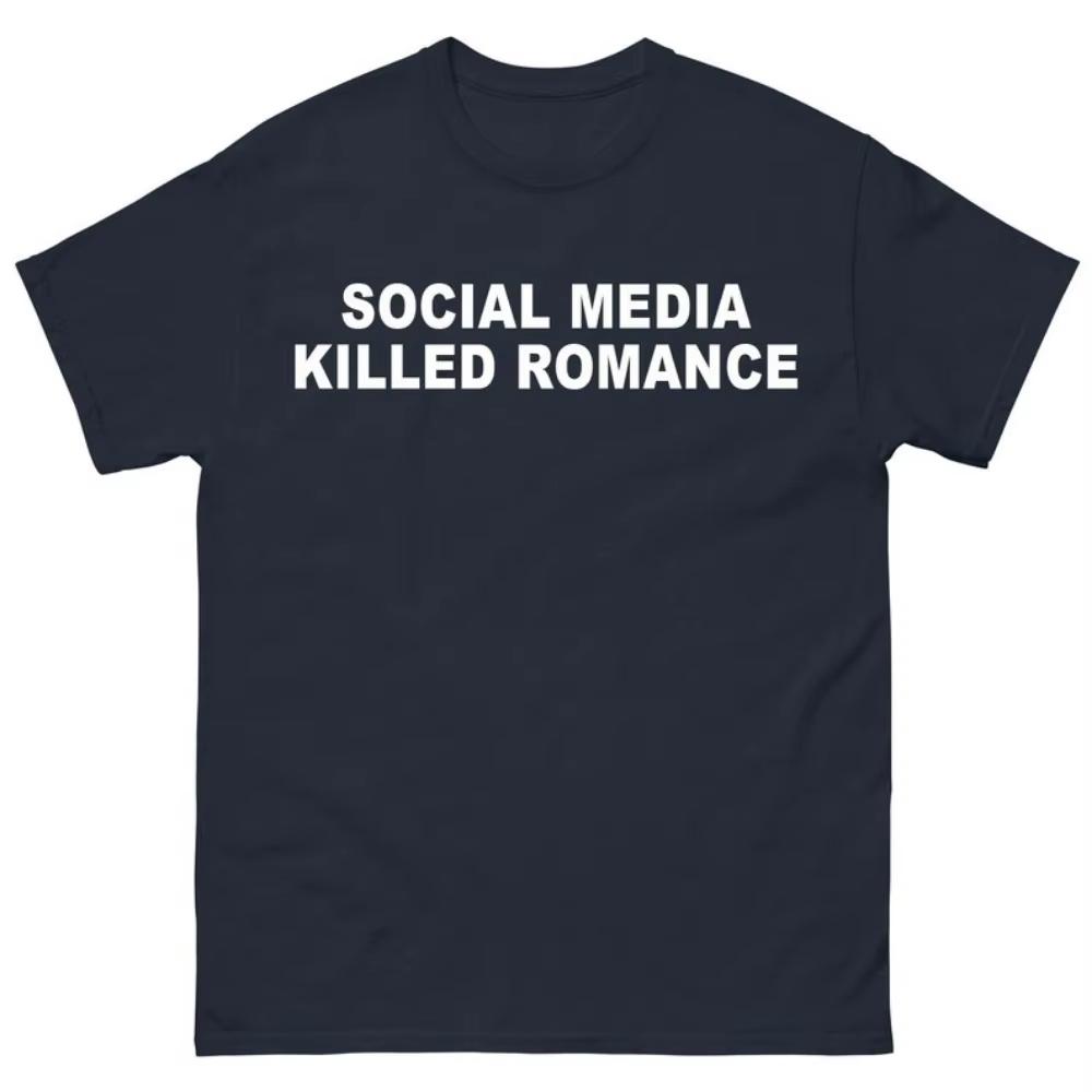 Social Media Killed Romance T-shirts Viral Tee Gift for Men Women Gen Z Shirt Trending Shirt Unisex Tshirt Oversized T Shirt Top