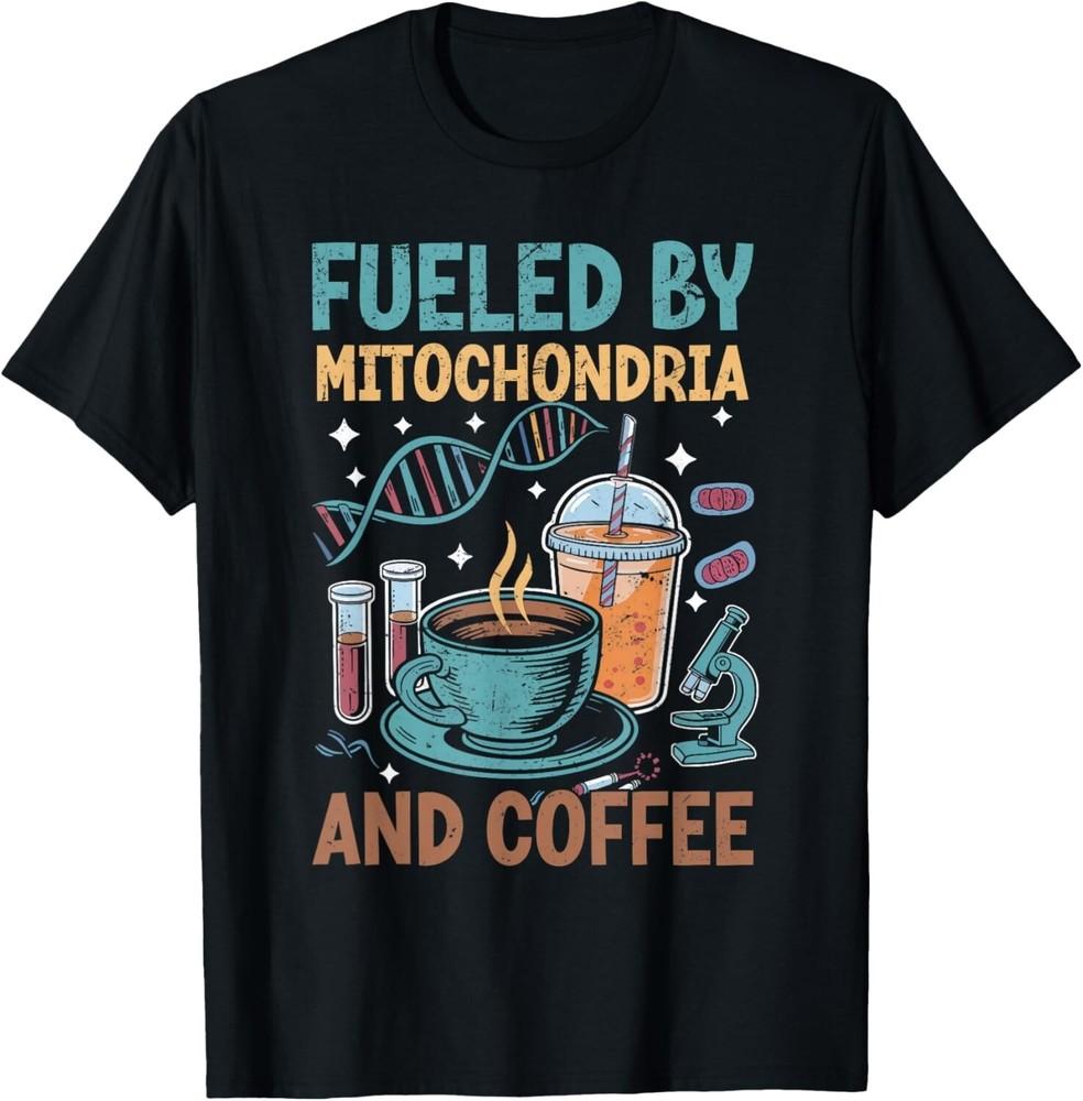 Funny Biology Teacher Science Fueled By Mitochondria Coffee Gift Unisex T-Shirt