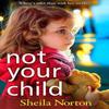 Not Your Child by Sheila Norton Paperback Book 9781785136696