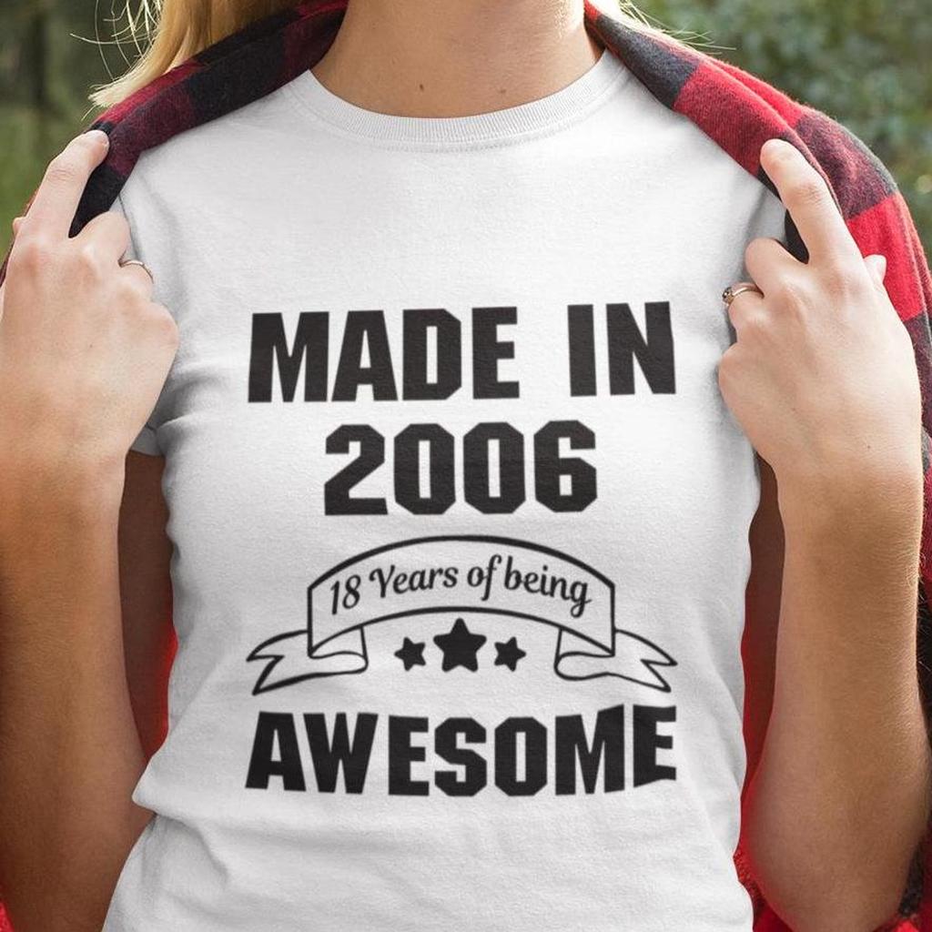 Custom T-Shirt, Made In 2006 18 Years Of Being Awesome T-Shirt, Birthday T-Shirt GifT-Shirt Tee for Adults Happy Birthday Unisex Tee Tops