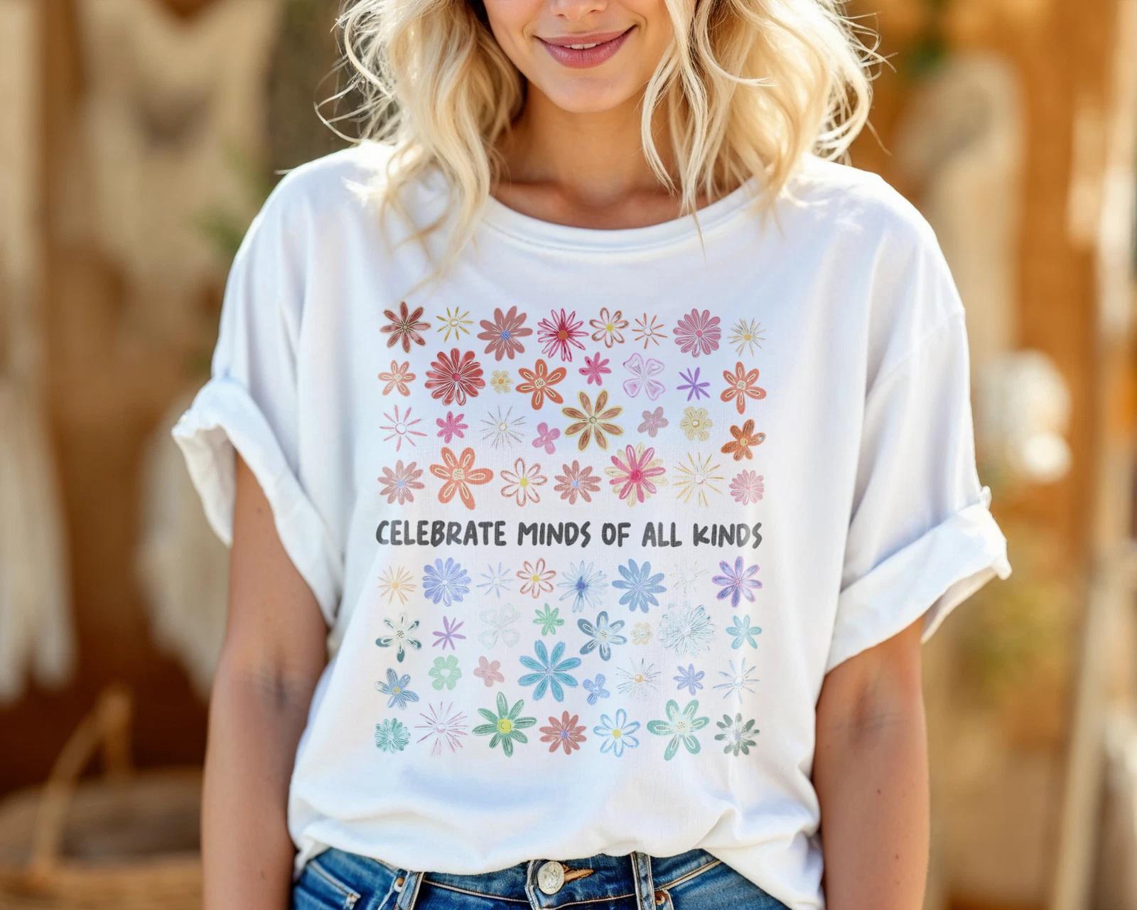 Celebrate Minds of All Kinds T-Shirt – Colorful Floral Graphic Tee A315 3XL