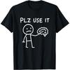 Funny Sarcastic Plz Use It Brain T Shirts Unisex Women Pure Cotton Humor Streetwear Tee Shirt Short Sleeve Unisex Loose Clothing