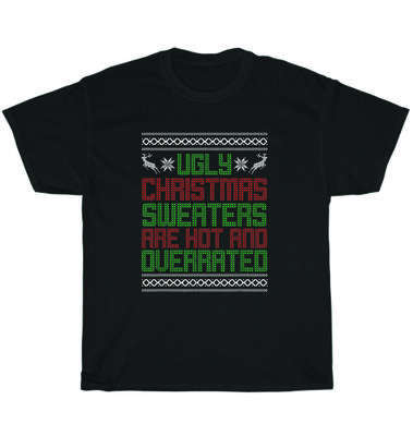 Hässliche Weihnachts Pullover Sind Beliebt Und Überbewertet Lustiges Weihnachten Party T-Shirt Unisex