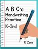 The ABC's Handwriting Practice, K-3rd : Suited for Kindergarten To Third Grade Book