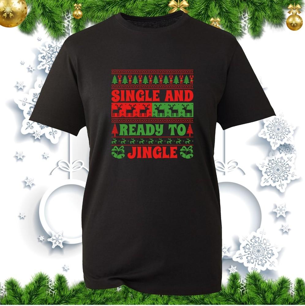 Single And Ready To Jingle Tshirt Christmas Funny Saying Xmas Party Holiday Top