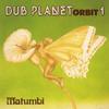 Matumbi Dub Planet Orbit 1