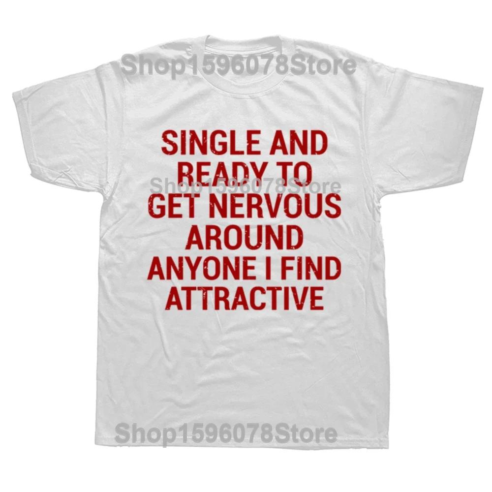 Man Tshirt Single and Ready To Get Nervous Around Anyone I Find T Shirt Funny Introverts Gift Tops Cotton Unisex Tshirts EU Size