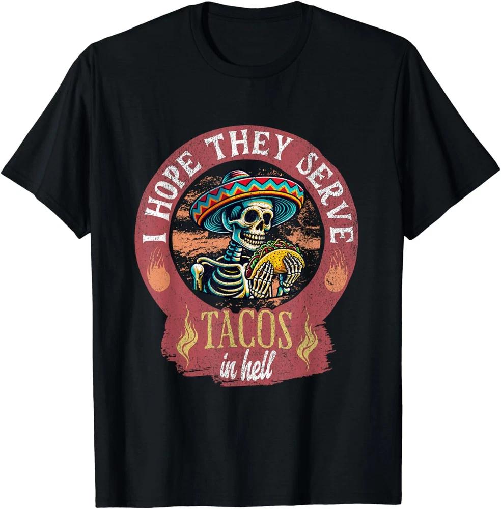 New I Hope They Serve Tacos In Hell Funny Taco Lover TShirt S4xl