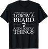 Thats What I Do I Grow A Beard And I Know Things - Fun Beard Gift Unisex T-Shirt