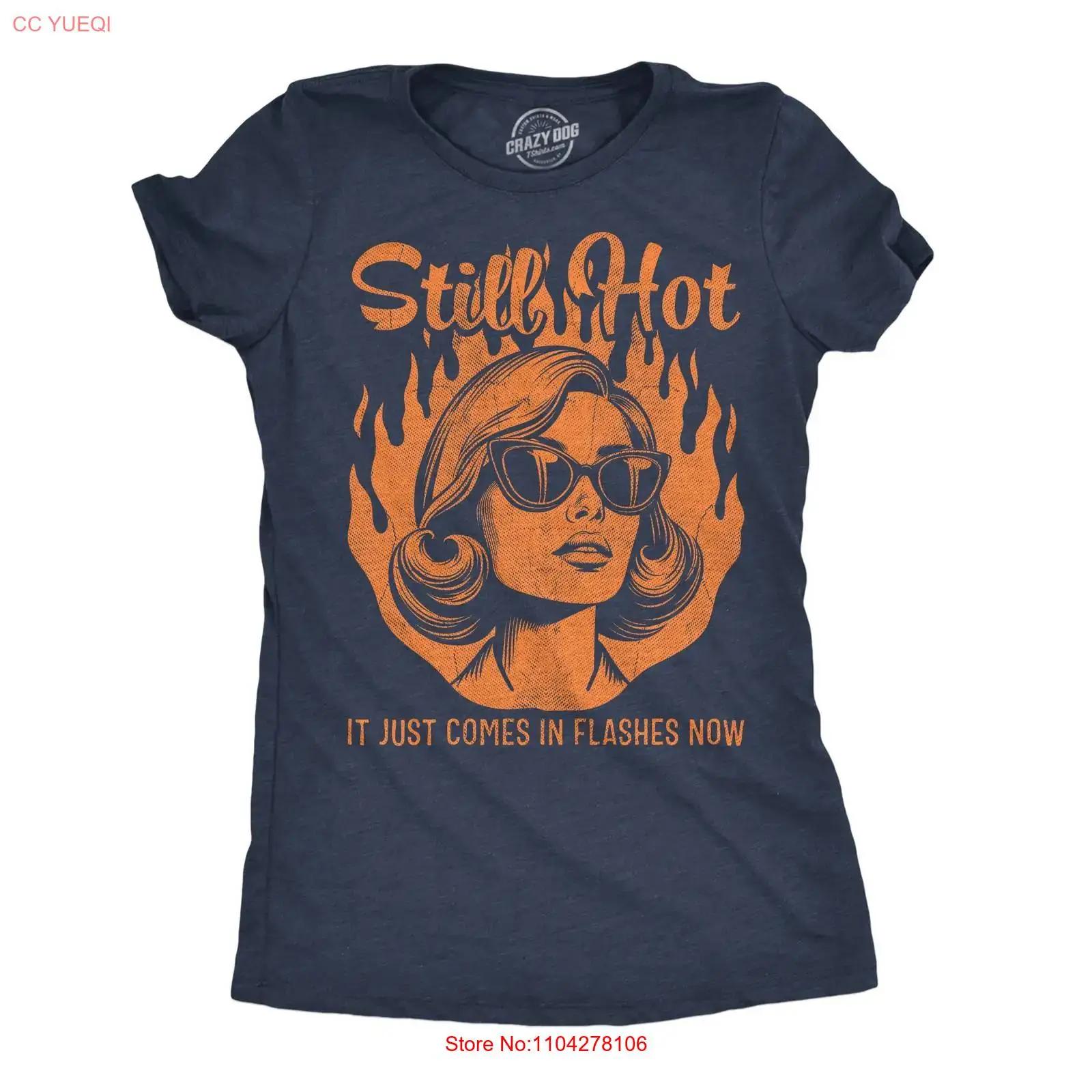 Womens Funny T Shirt Still Hot It Just Comes In Flashes Now Sarcastic vintage Washed Stylish Breathable Versatile fashion S разноцветный