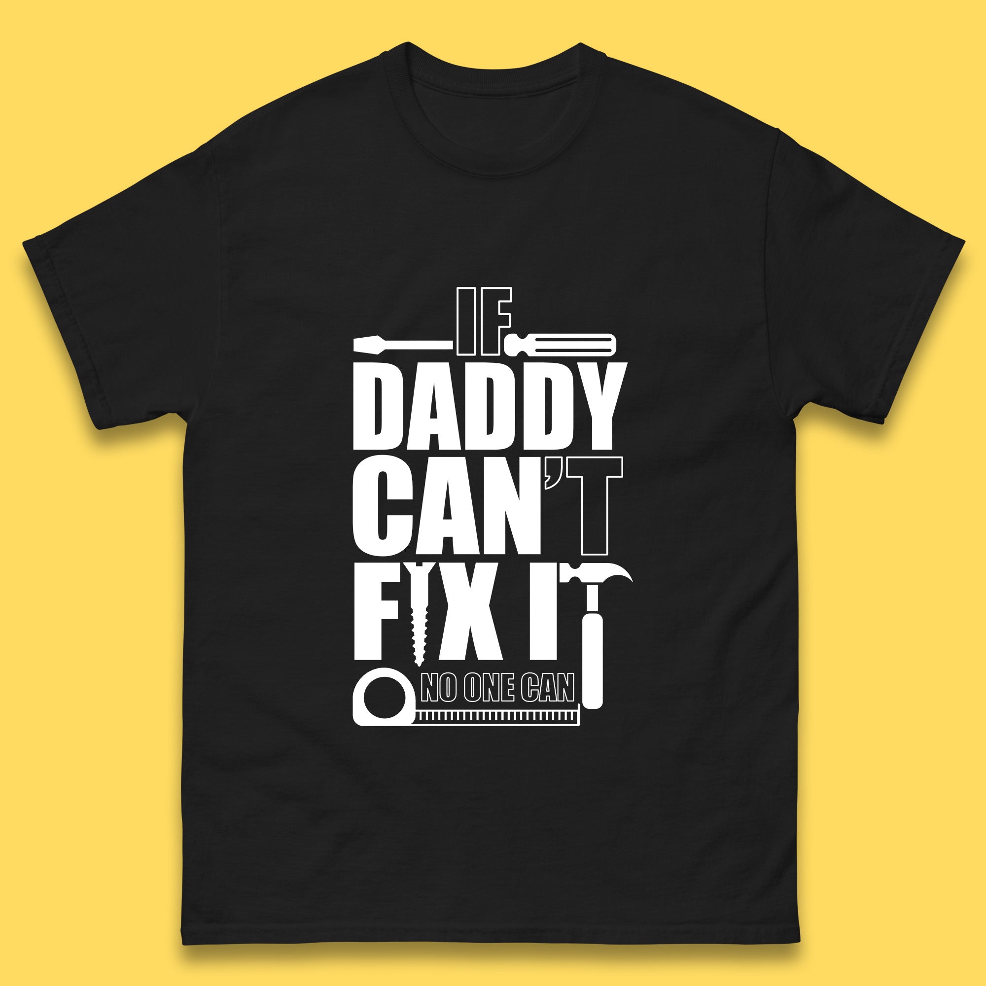 If Daddy Can t Fix It No One Can Dad Daddy Fathers Day Funny Saying Dad Quote Mens Tee Top 2XL