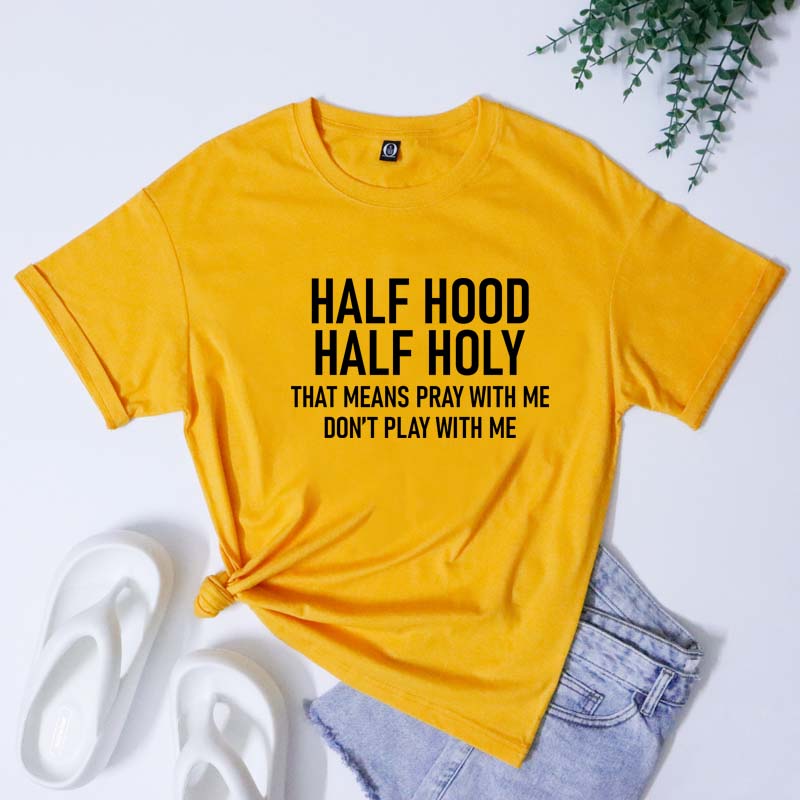 Half Hood Half Holy TShirt Funny Unisex Christian Faith Bible Verse Tee Top Sarcastic Holy Enough To Pray Tshirt Dropshipping