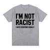 Im Not Racist I Hate Everyone Equally T-Shirts Funny Sarcas Letter Print T-shirt Men Women Fashion Vintage Cotton Casual T Shirt
