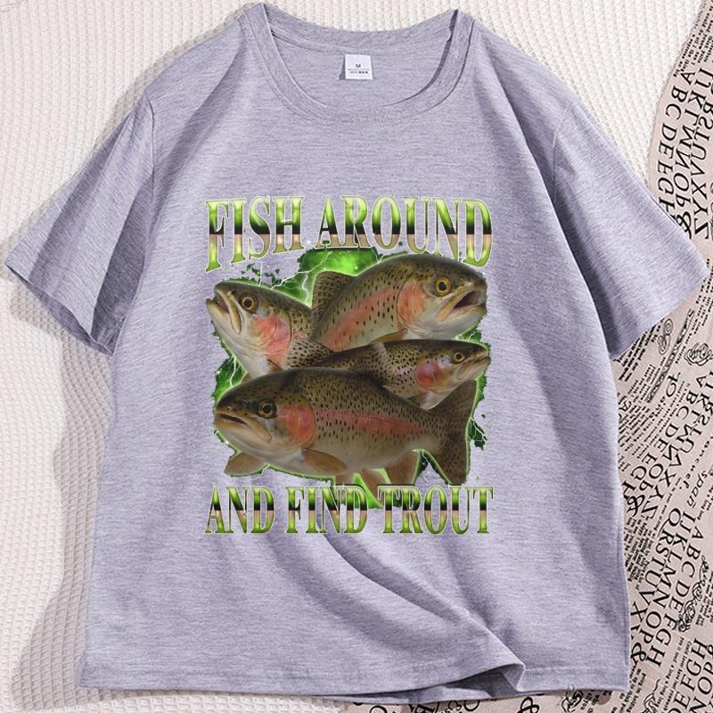 Fish Around and Find Trout Funny Tshirt Vintage Graphic Tee Casual Cotton Short Sleeve Fisherman Weird Tees Male Clothes