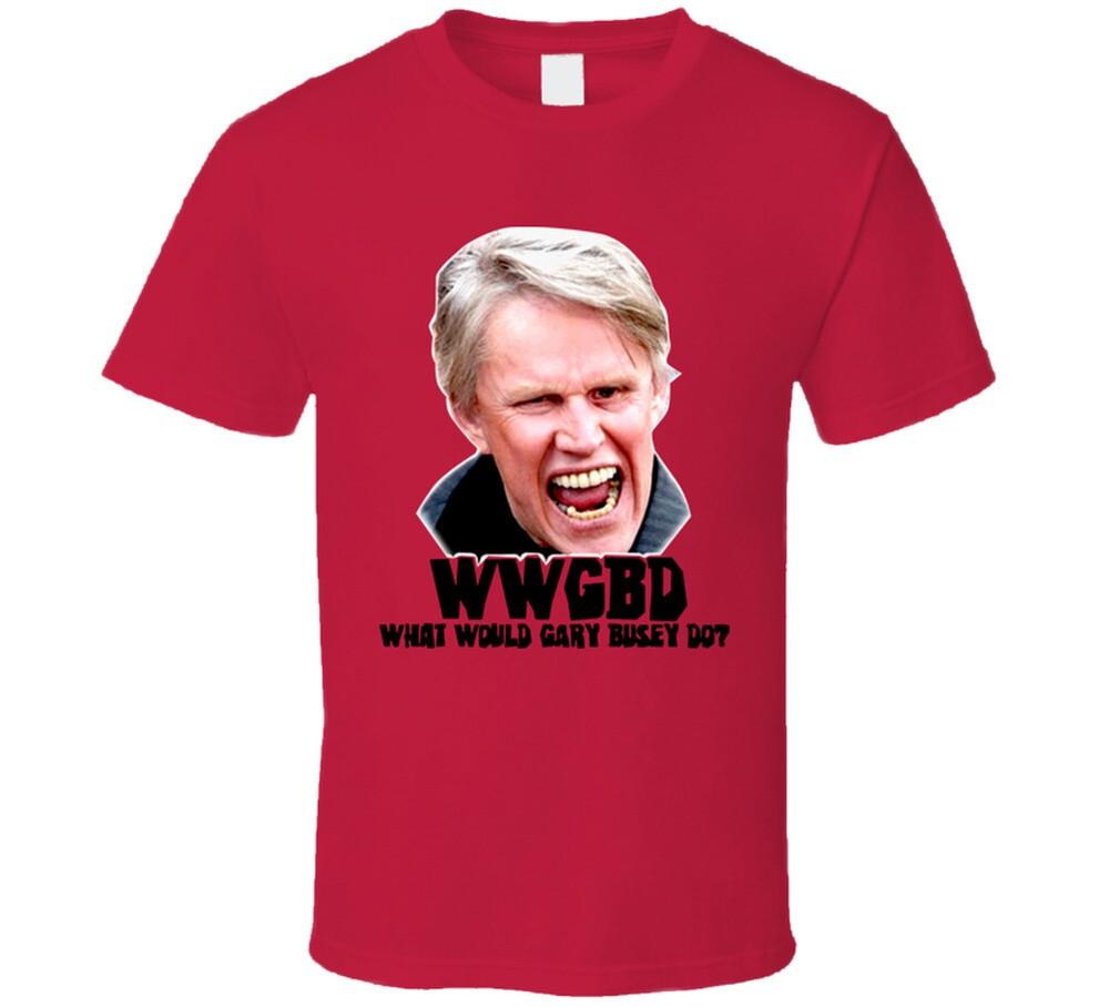 Gary Busey Actor Celebrity Apprentice WWGBD T Shirt Unisex T-Shirt M