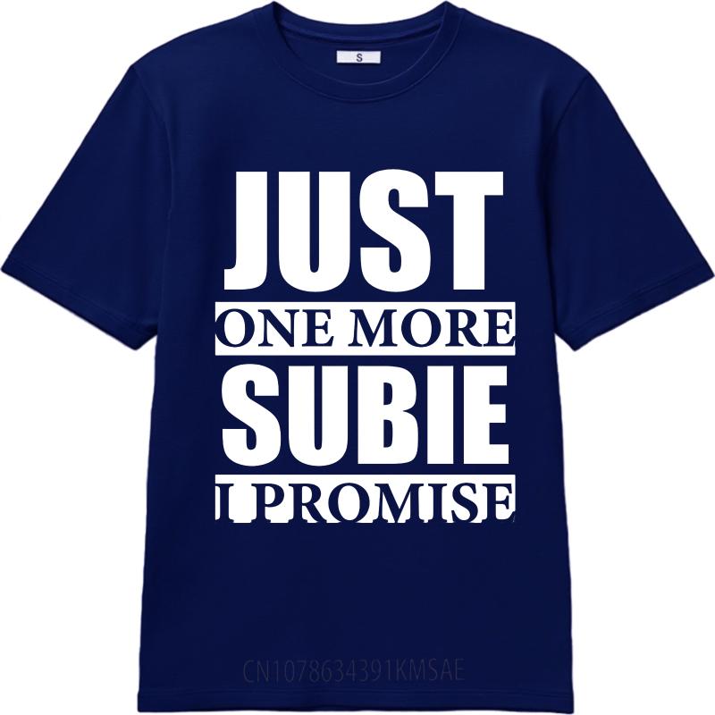 Men tshirt Fashion Tshirt Plus Size Summer For Men tshirt Just One More Subie I Promise Short Sleeve Breathable Crew Neck Tops