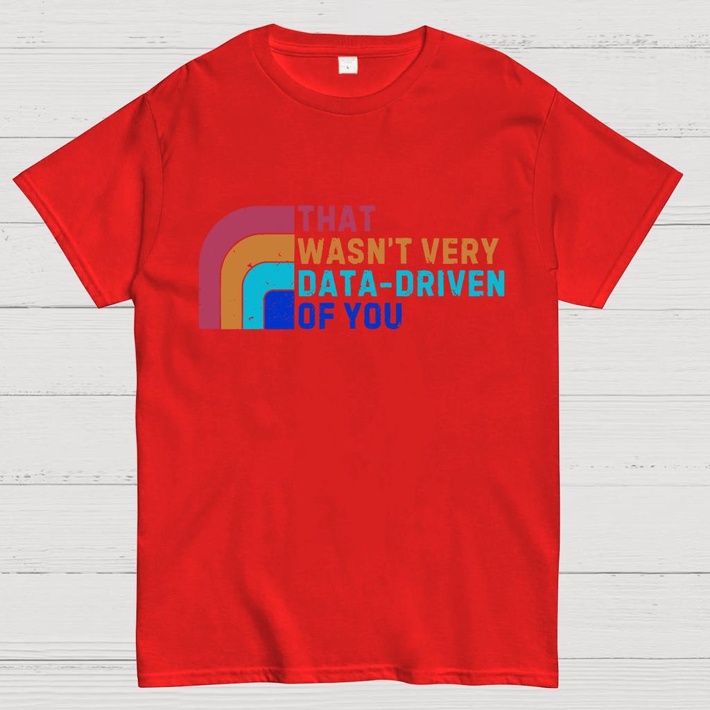 That Wasn't Really Data Driven Of You Data Analyst Retro Funny Data Cotton Summer Casual Cool Loose T-Shirt