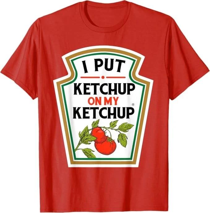 I Put Ketchup on My Ketchup t-shirt Tomato DIY Halloween T-Shirt
