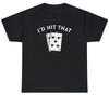 I'd Hit That Funny Blackjack Casino Gambler Humor Unisex T-shirt Unisex T-Shirt