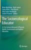 The The Socioecological Educator : A 21st Century Renewal of Physical, Health,Environment and Outdoor Education Book