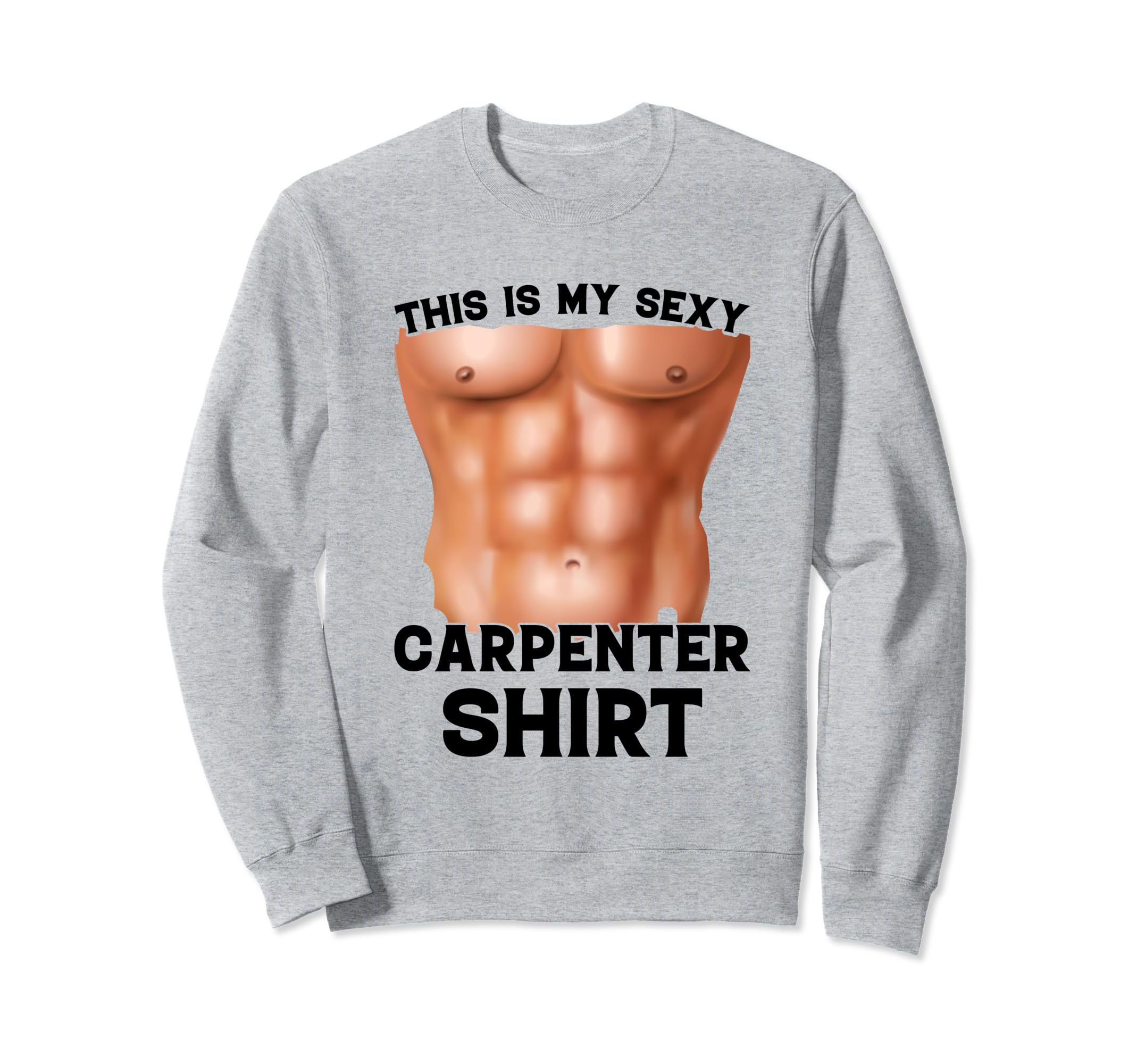 

Это моя сексуальная рубашка плотника Сексуальная толстовка плотника - серый